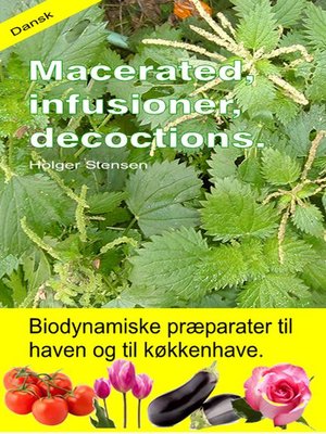 cover image of Macerated, infusioner, decoctions. Biodynamiske præparater til haven og til køkkenhave.